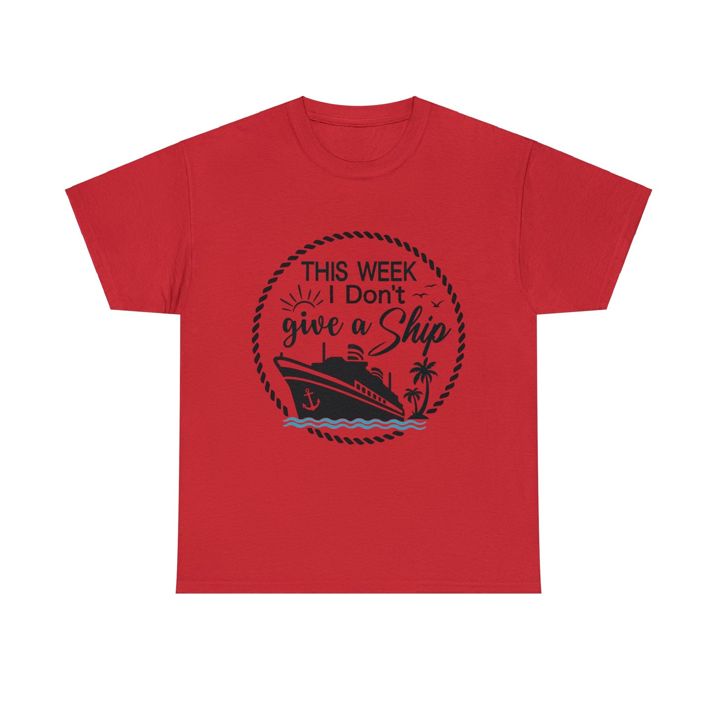 Unisex "This Week I Don't Give A Ship" T-shirt