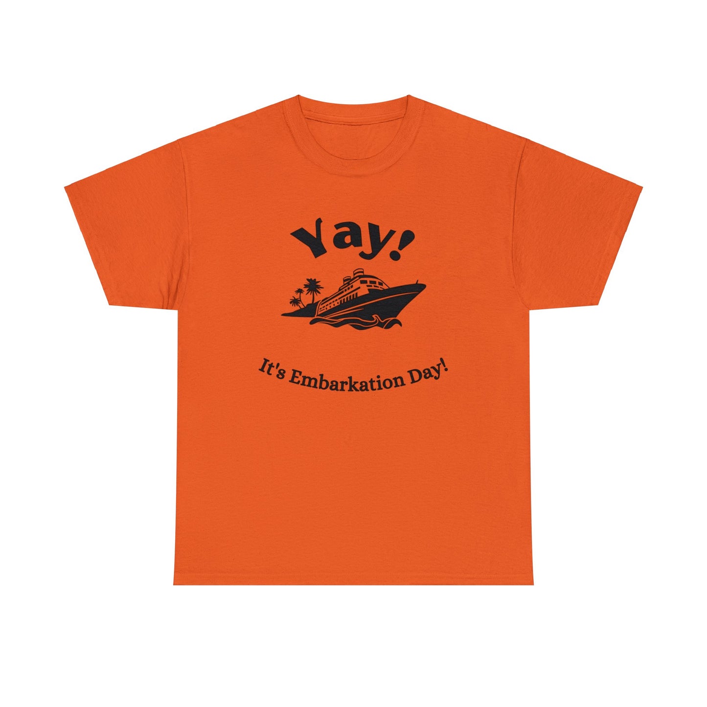 Unisex "Yay It's Embarkation Day" T-Shirt