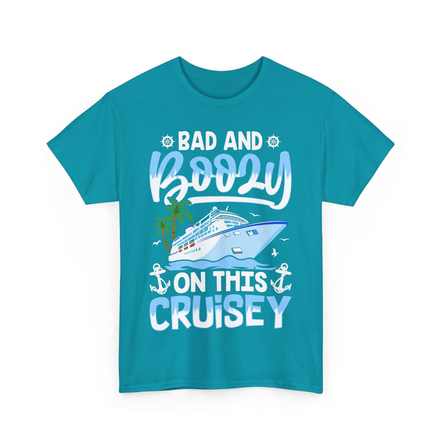 Unisex Bad & Boozy on this Cruisey T-shirt