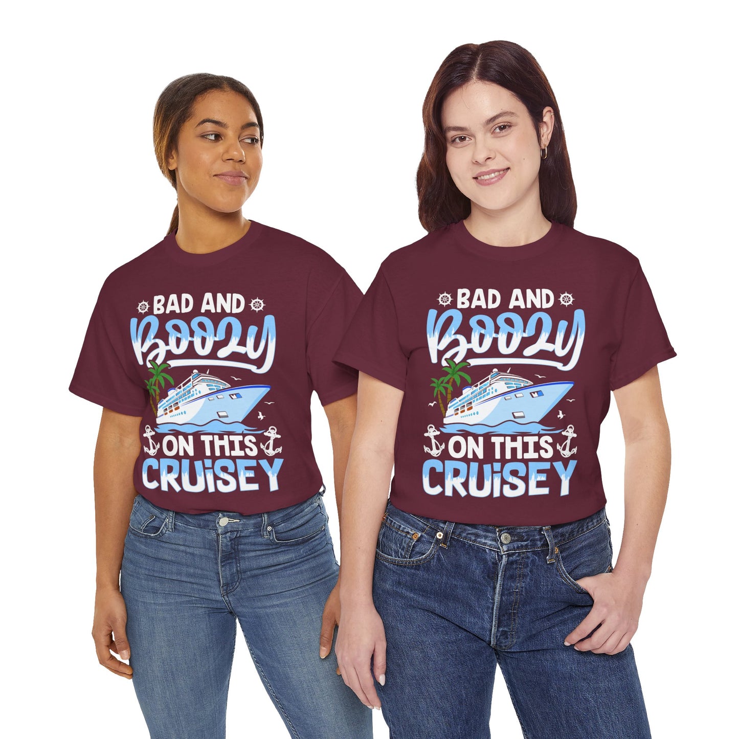 Unisex Bad & Boozy on this Cruisey T-shirt