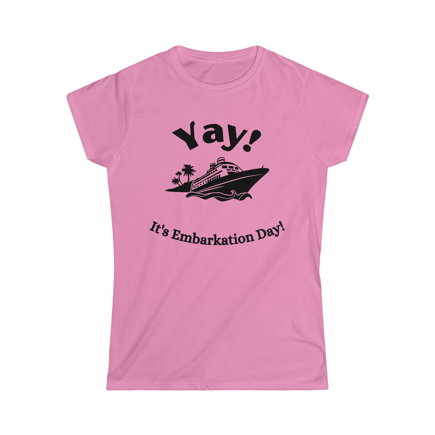 Women's "Yay It's Embarkation Day" T-Shirt