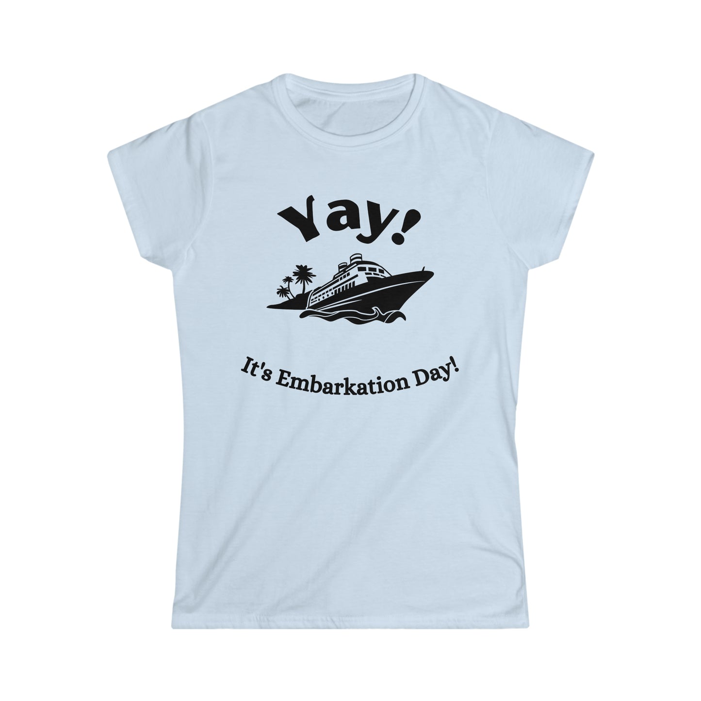 Women's "Yay It's Embarkation Day" T-Shirt
