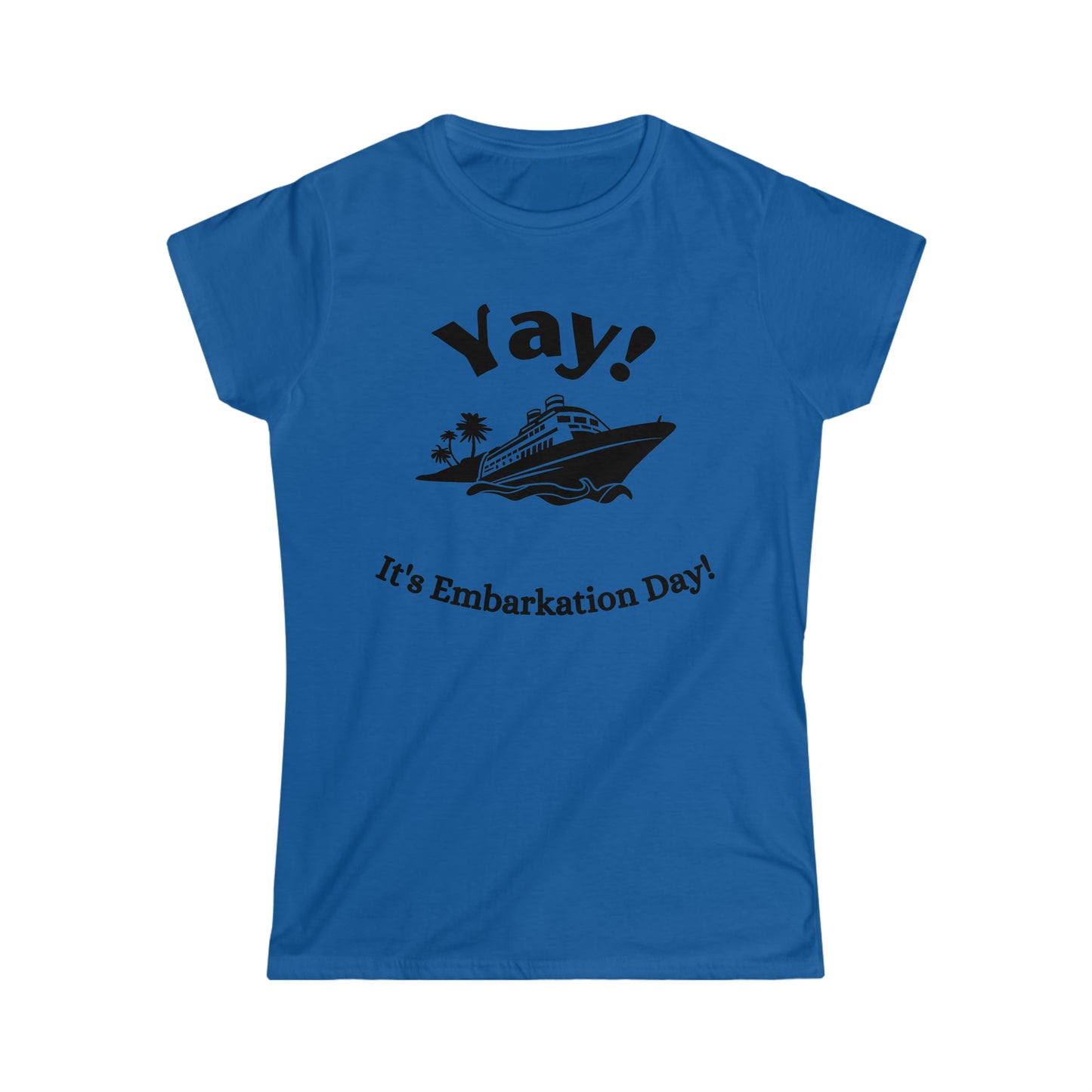 Women's "Yay It's Embarkation Day" T-Shirt