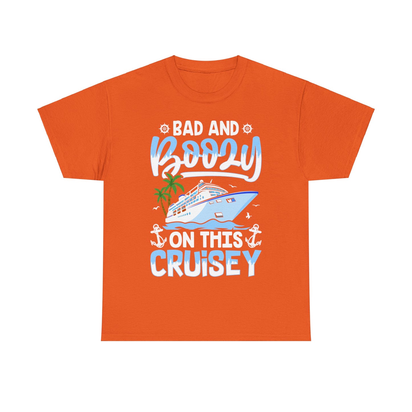 Unisex Bad & Boozy on this Cruisey T-shirt
