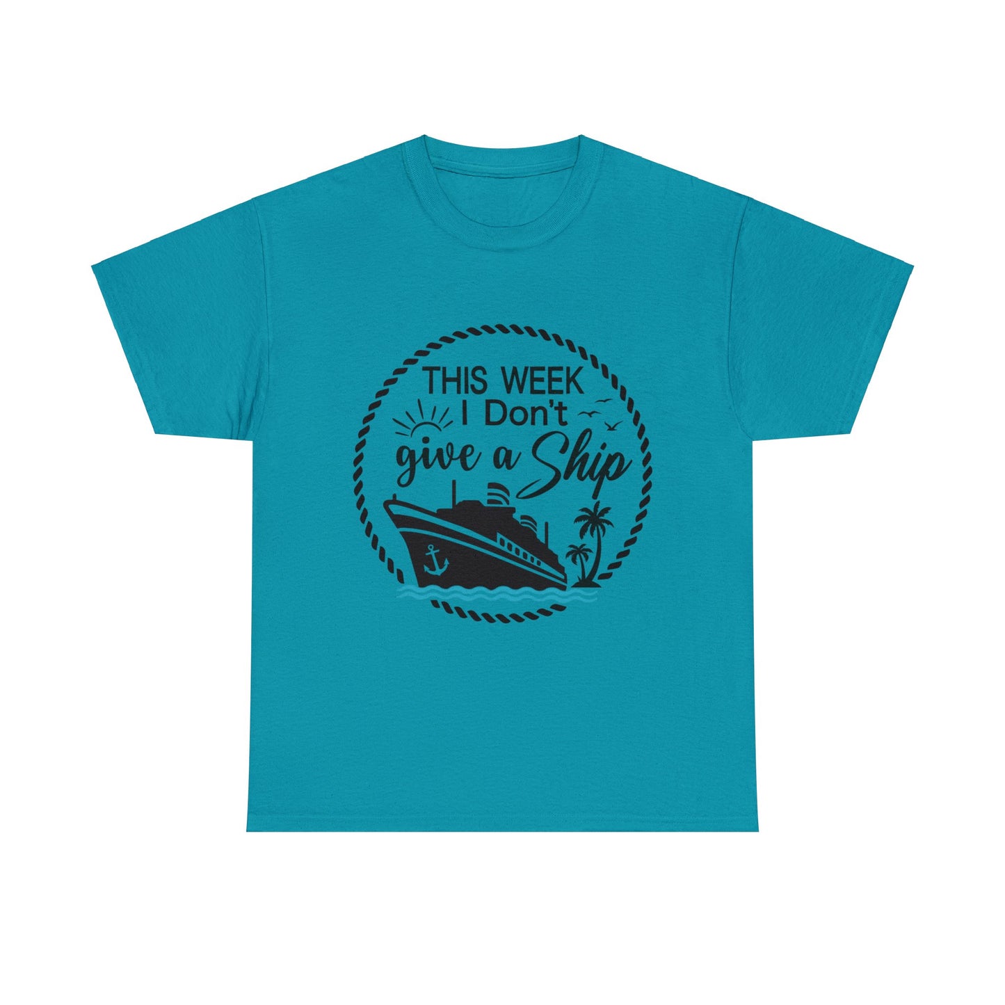 Unisex "This Week I Don't Give A Ship" T-shirt