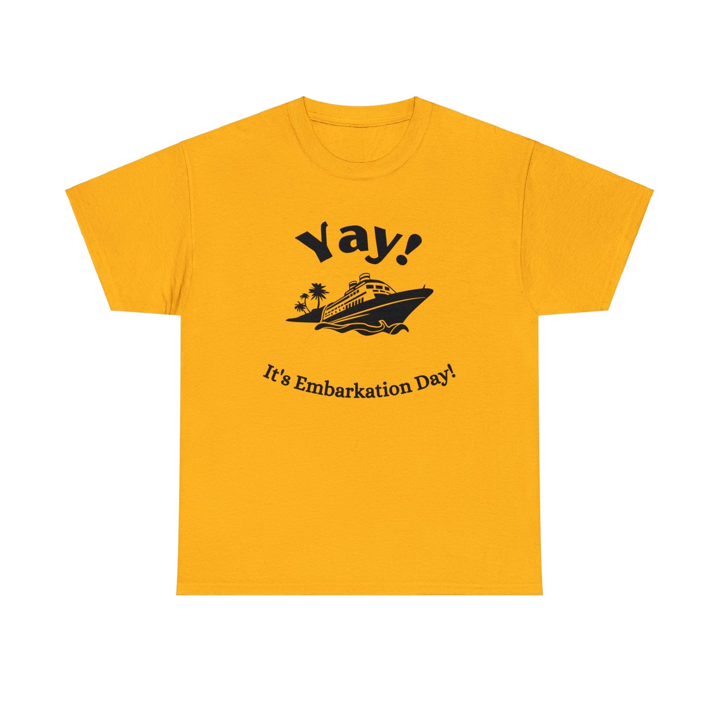 Unisex "Yay It's Embarkation Day" T-Shirt