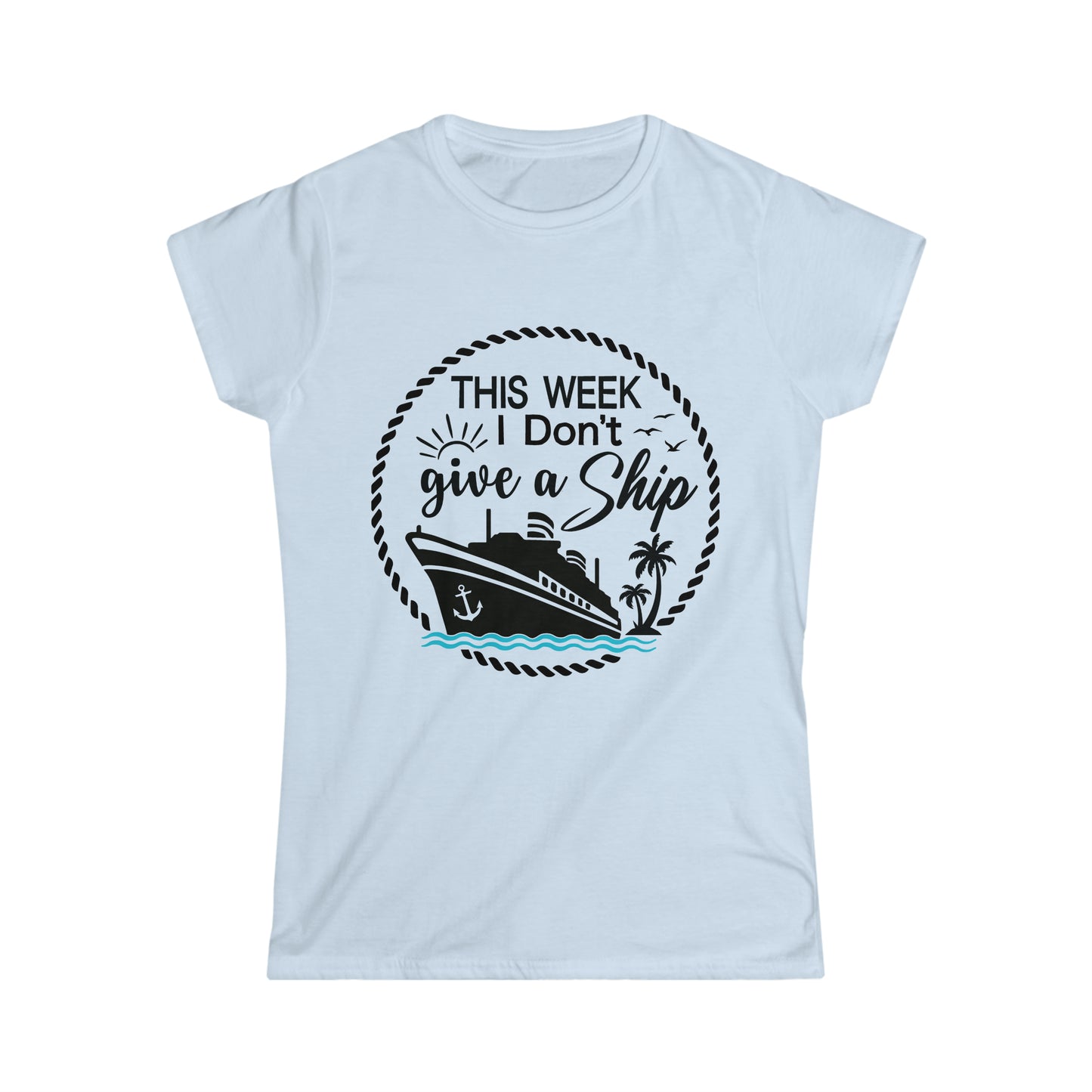 Women's "This Week I Don't Give A Ship" T-shirt