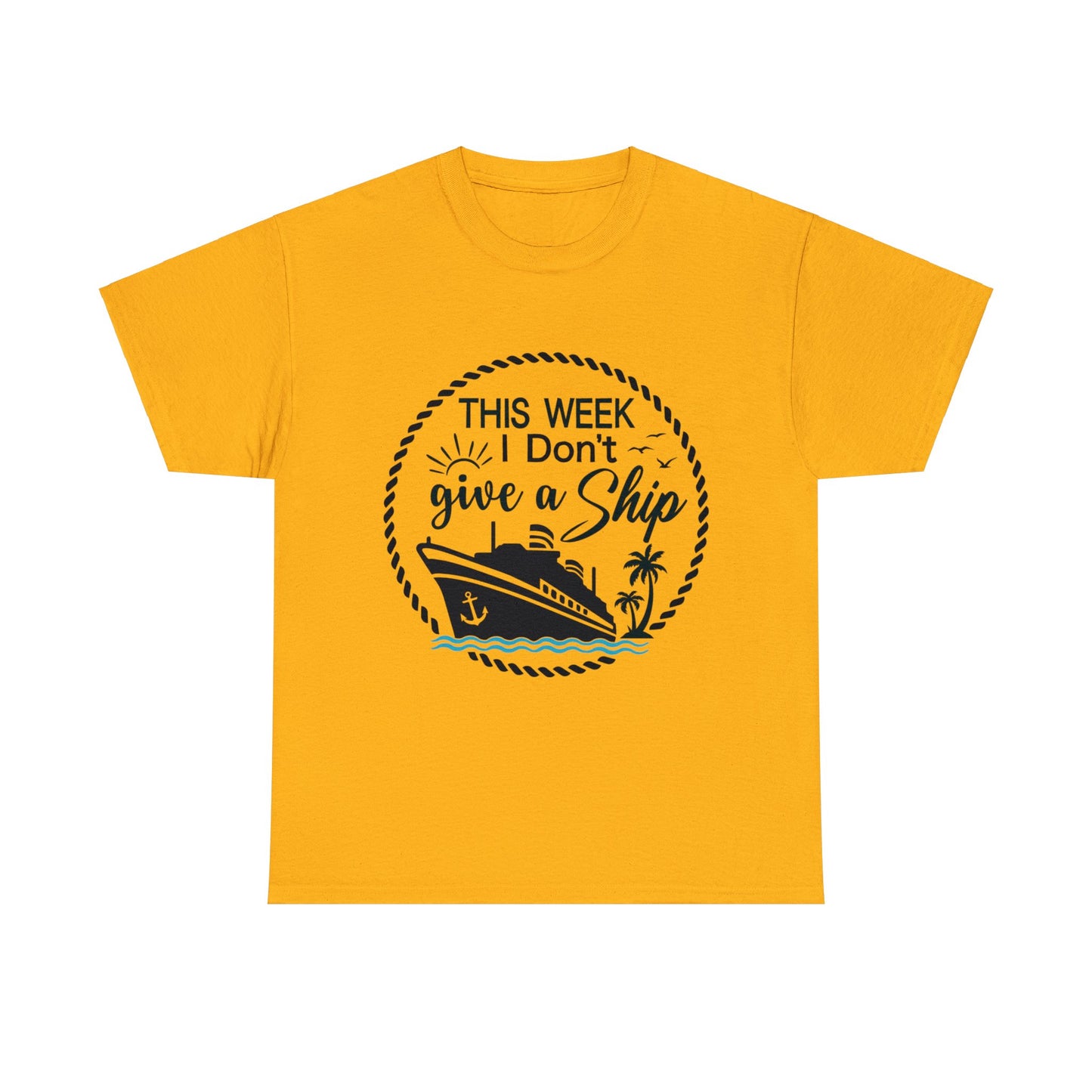 Unisex "This Week I Don't Give A Ship" T-shirt