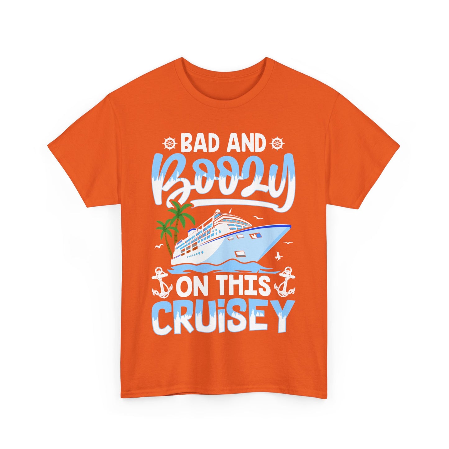 Unisex Bad & Boozy on this Cruisey T-shirt