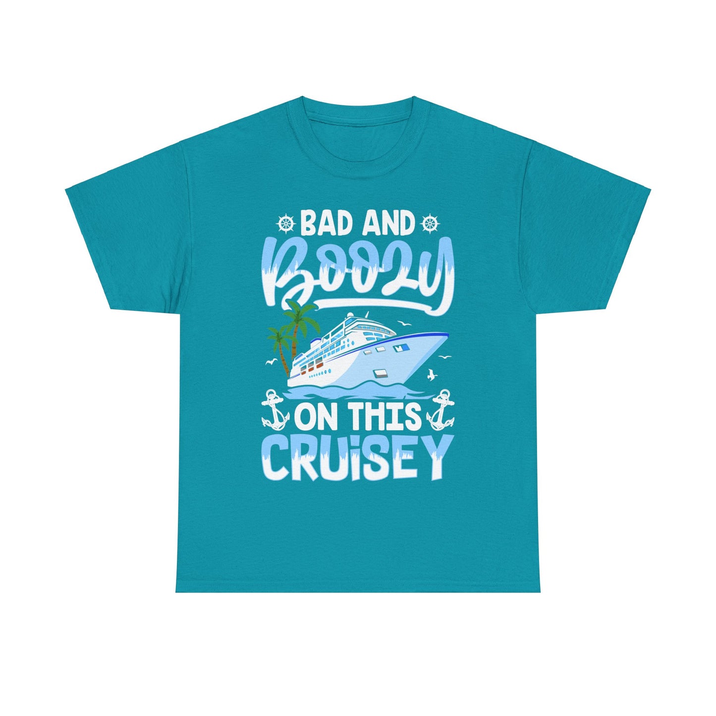 Unisex Bad & Boozy on this Cruisey T-shirt