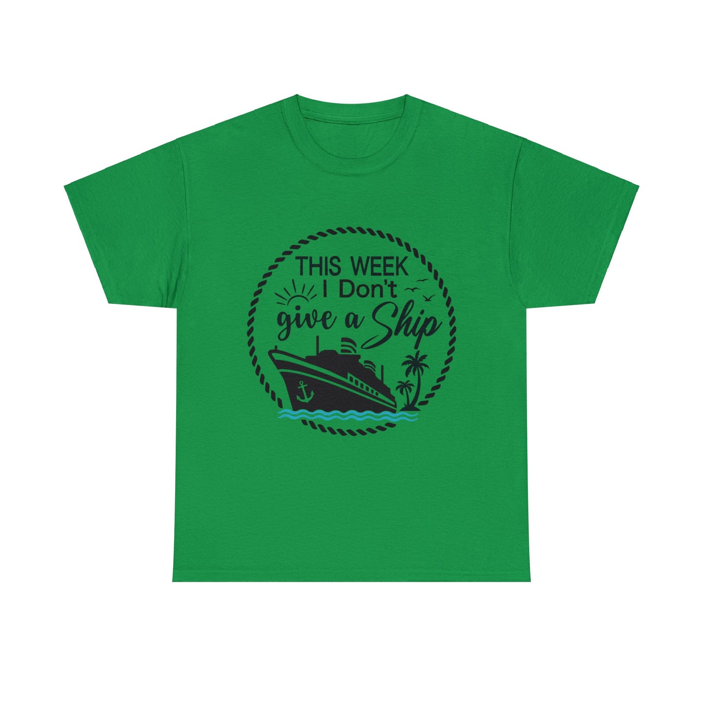 Unisex "This Week I Don't Give A Ship" T-shirt