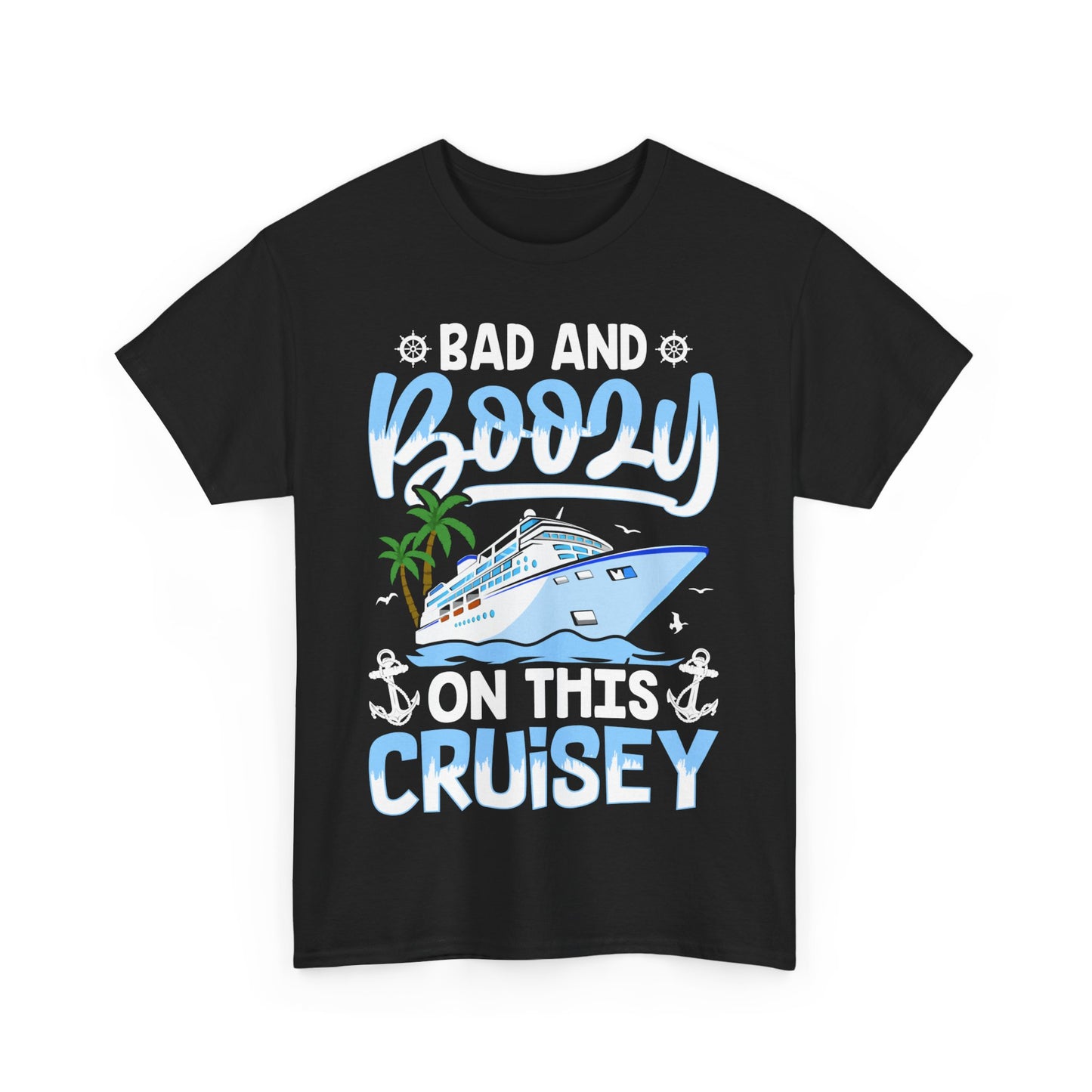 Unisex Bad & Boozy on this Cruisey T-shirt