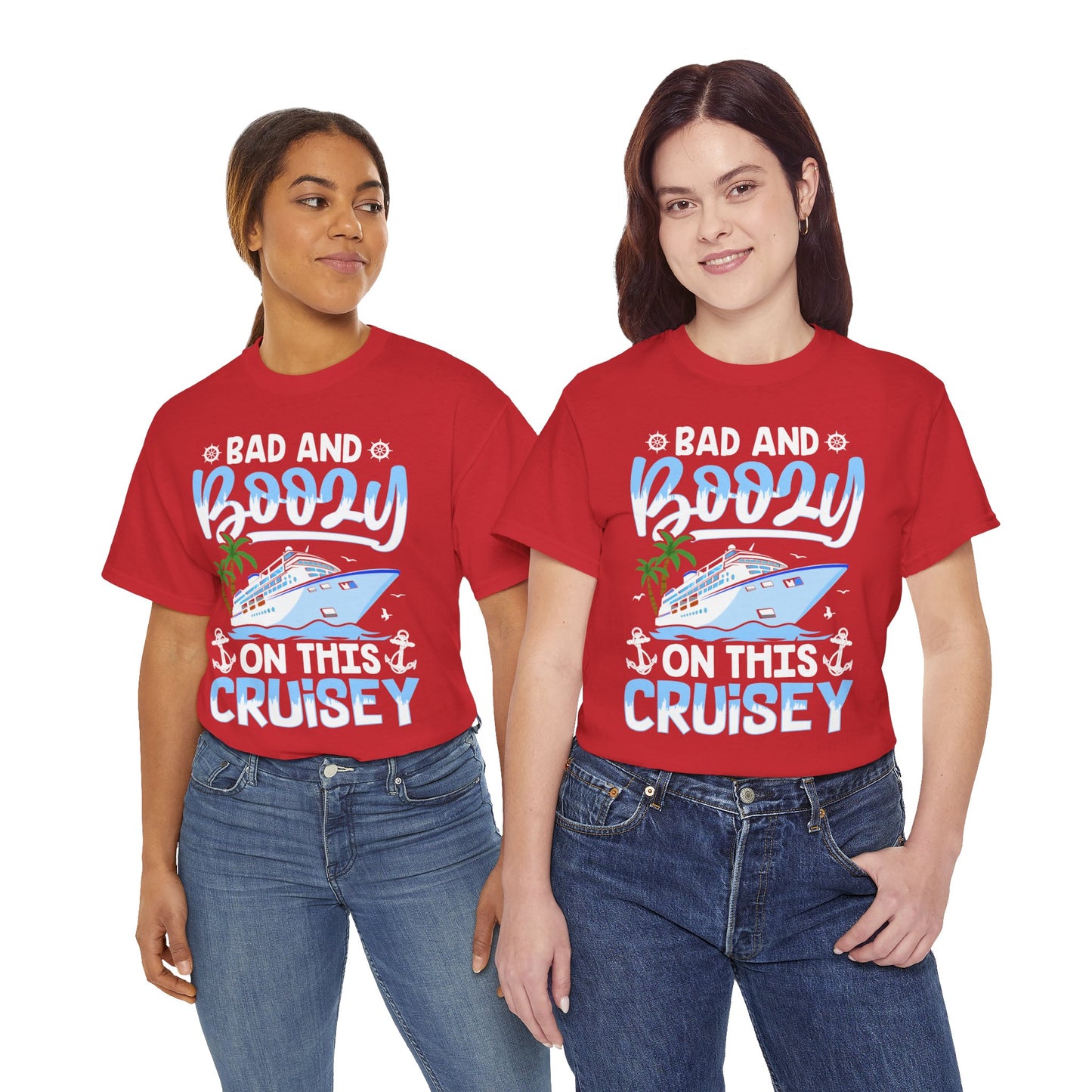Unisex Bad & Boozy on this Cruisey T-shirt