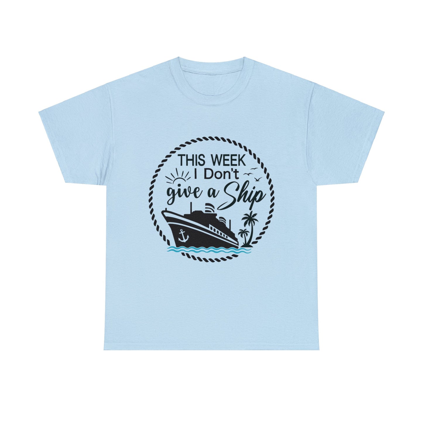 Unisex "This Week I Don't Give A Ship" T-shirt