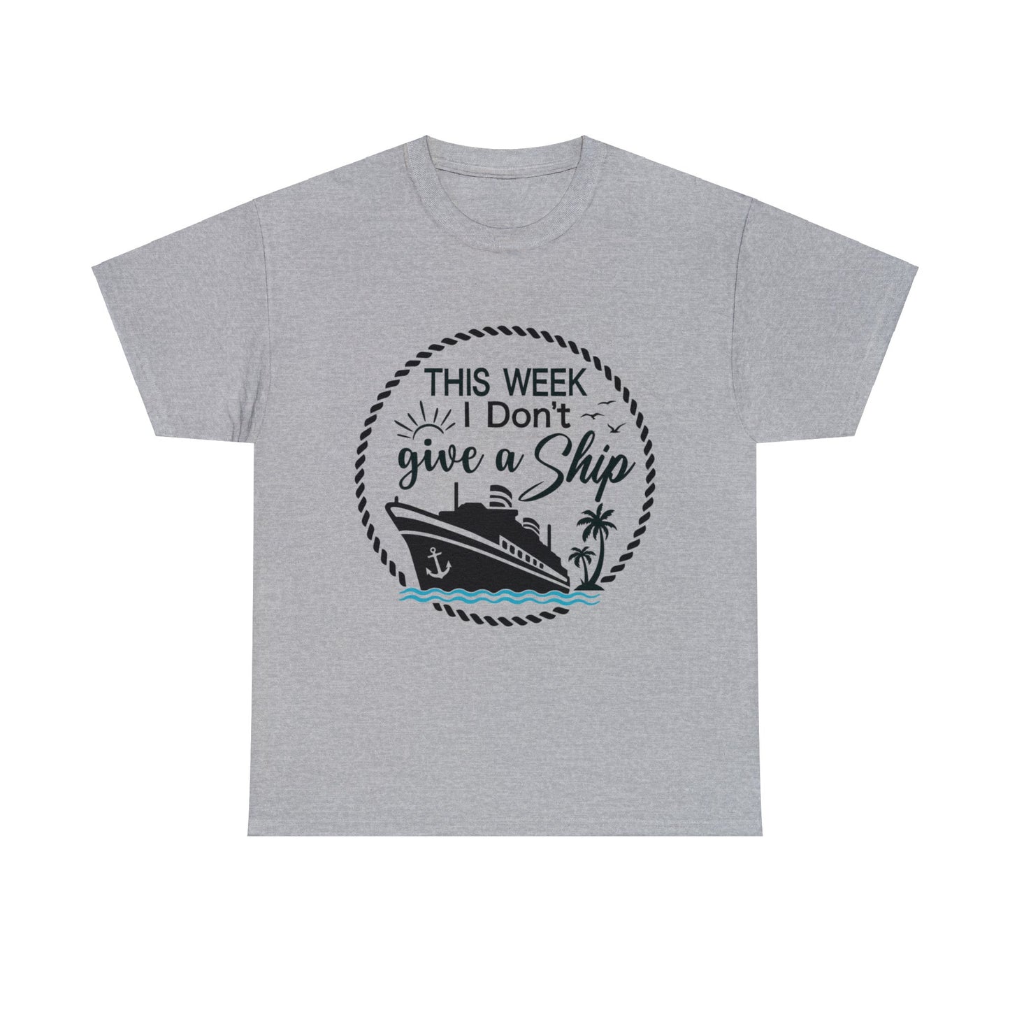 Unisex "This Week I Don't Give A Ship" T-shirt