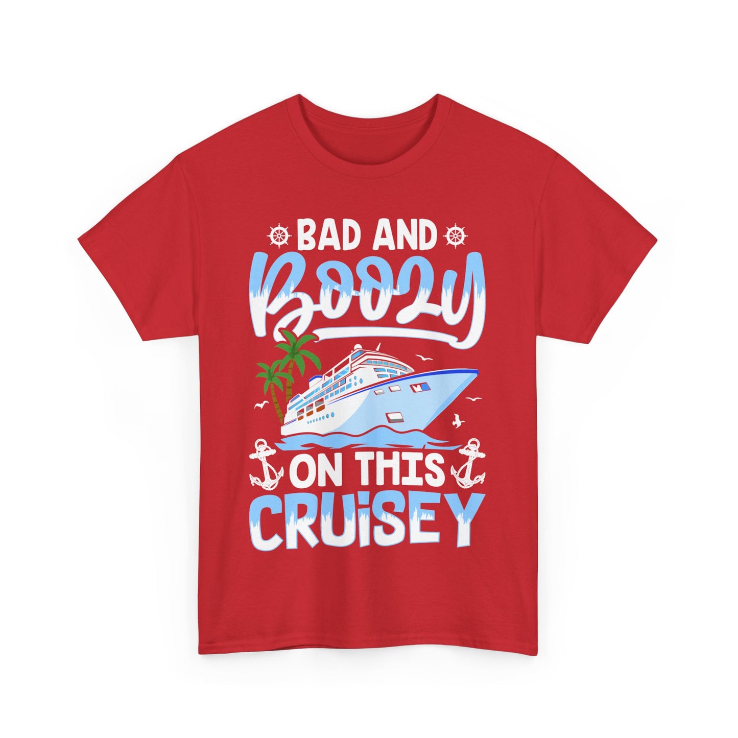 Unisex Bad & Boozy on this Cruisey T-shirt
