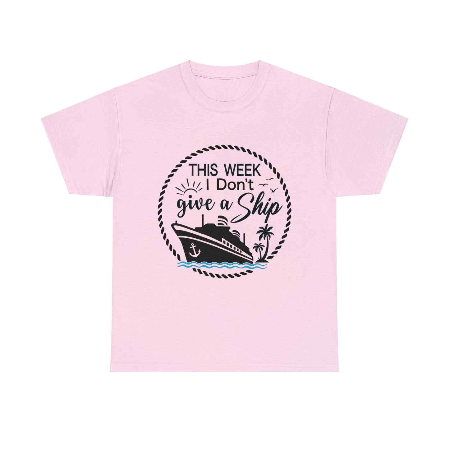 Unisex "This Week I Don't Give A Ship" T-shirt
