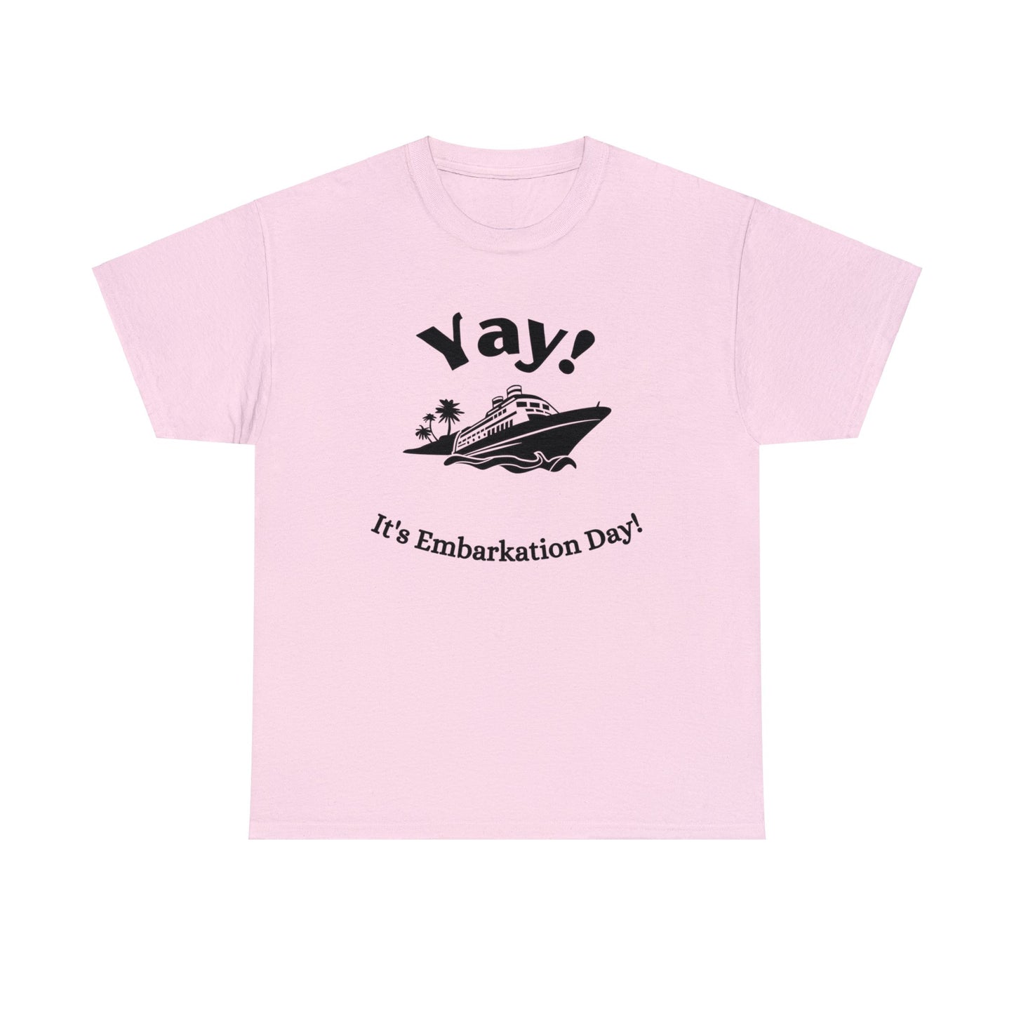 Unisex "Yay It's Embarkation Day" T-Shirt
