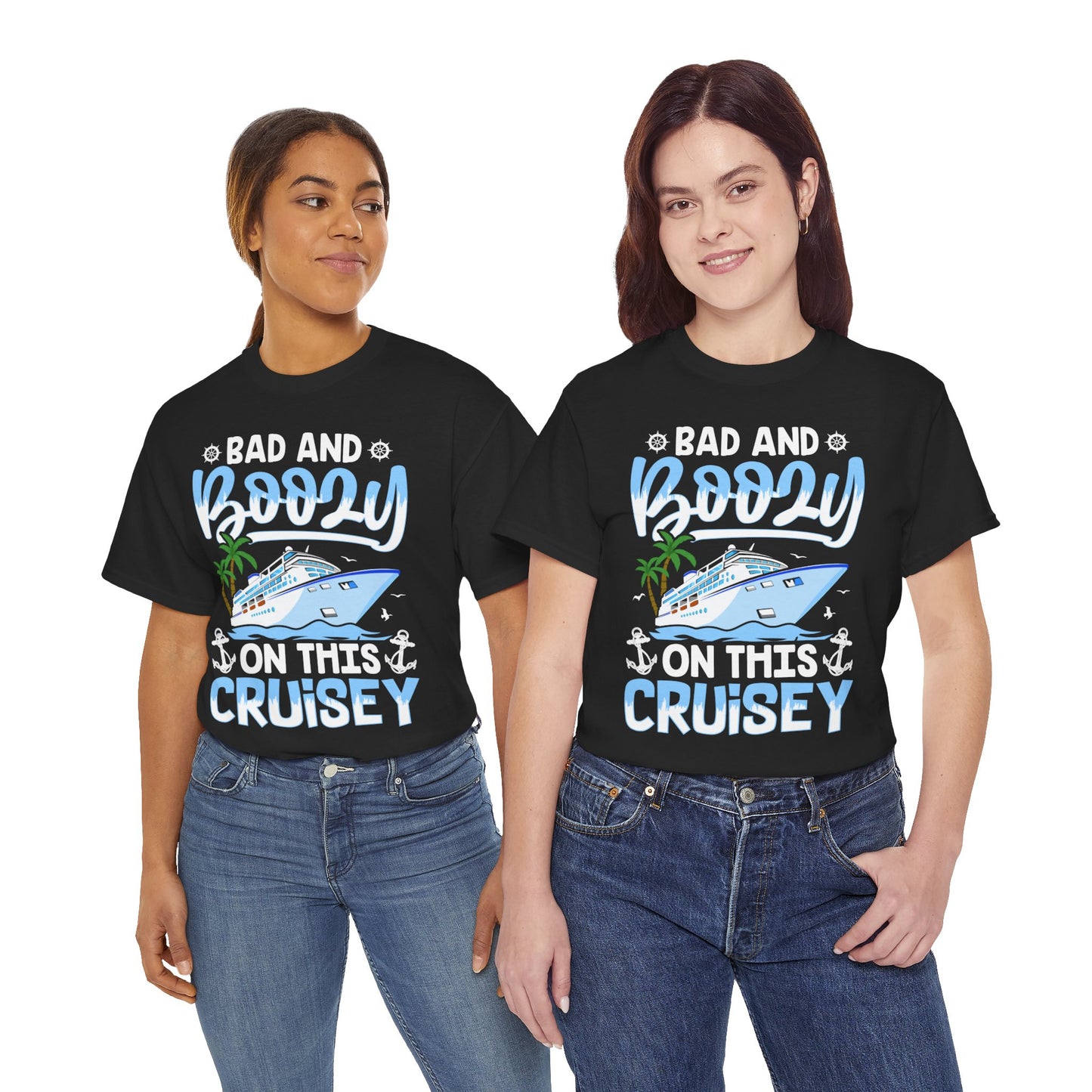 Unisex Bad & Boozy on this Cruisey T-shirt