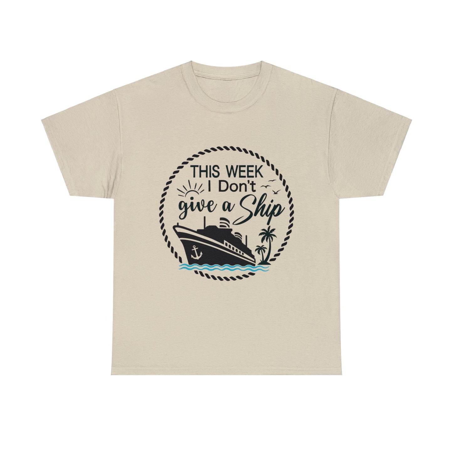Unisex "This Week I Don't Give A Ship" T-shirt