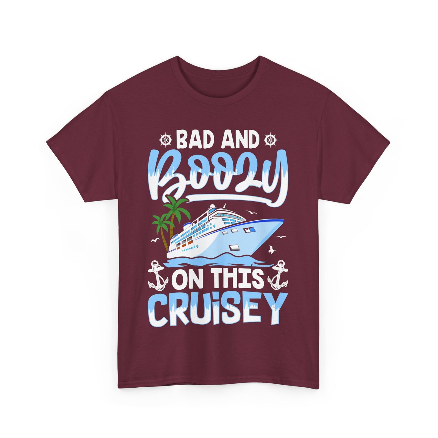 Unisex Bad & Boozy on this Cruisey T-shirt