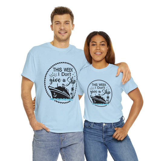 Unisex "This Week I Don't Give A Ship" T-shirt