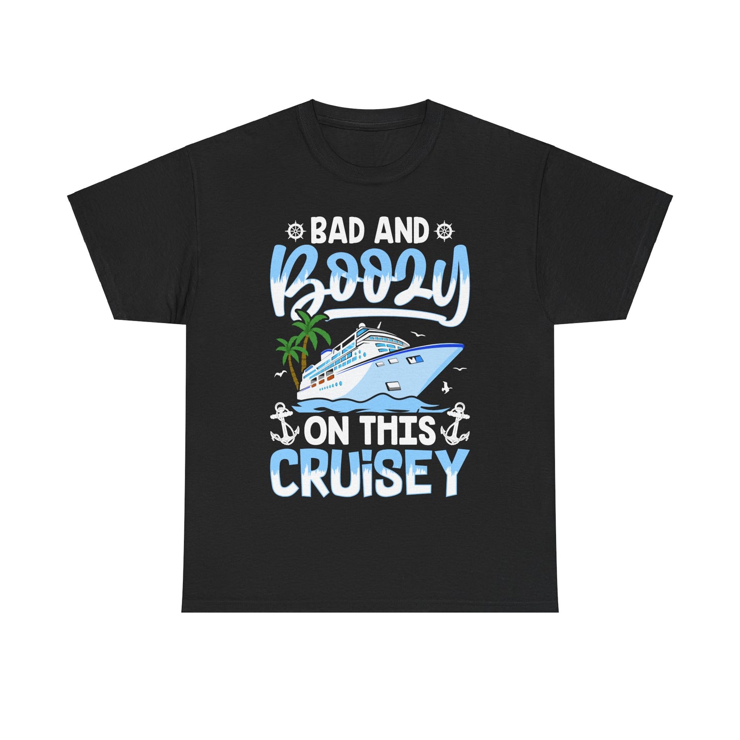 Unisex Bad & Boozy on this Cruisey T-shirt