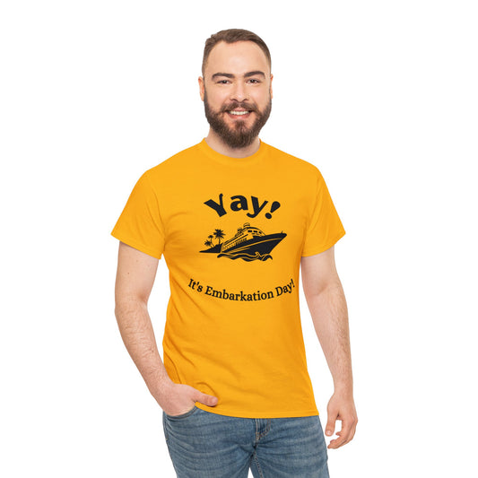 Unisex "Yay It's Embarkation Day" T-Shirt