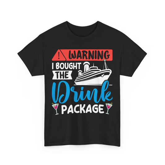 Unisex Warning I Bought the Drink Package